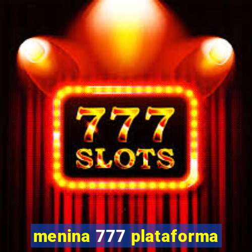 menina 777 plataforma